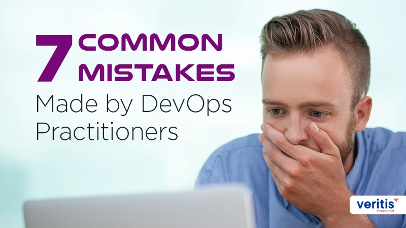 7 Common Mistakes DevOps Practitioners Must Avoid for Successful Implementation