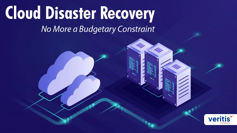 Disaster Recovery - No More Budgetary Constraint with Cloud