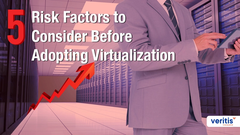 Five Risk Factors to Consider Before Adopting Virtualization