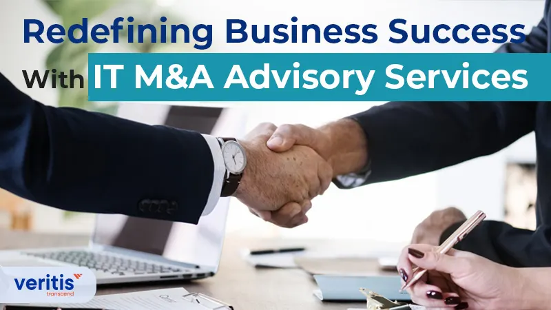 Redefining Business Success With IT M and A Advisory Services