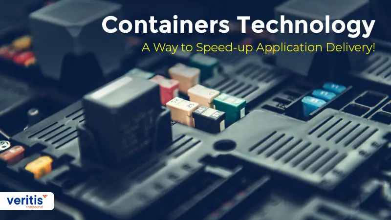 Containers Technology: A Way to Speed up Application Delivery!