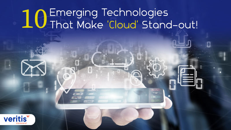 10 Emerging Technologies That Make Cloud Stand-out!