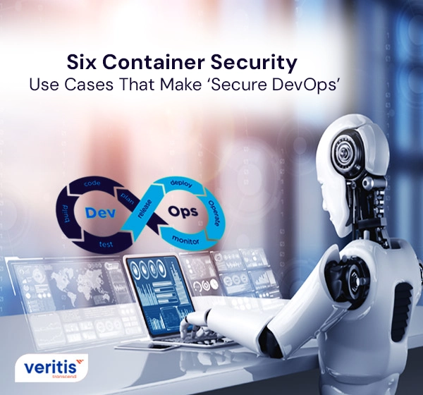 6 Container Security Use Cases That Make ‘Secure DevOps’ thumb