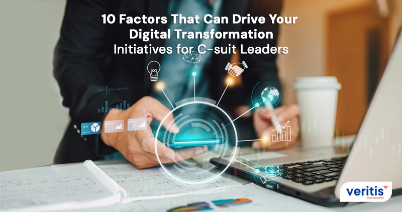 10 Factors That Can Drive Your Digital Transformation Initiatives for C-suit Leaders