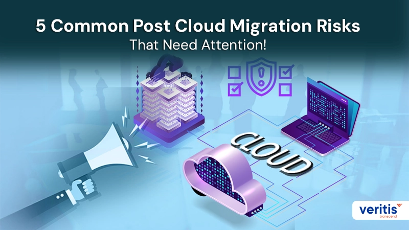 5 Common Post Cloud Migration Risks That Need Attention!