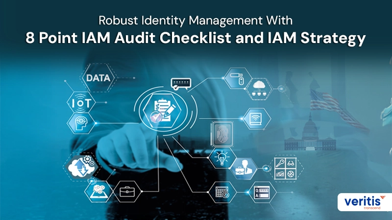 Robust Identity Management With 8 Point IAM Audit Checklist and IAM Strategy