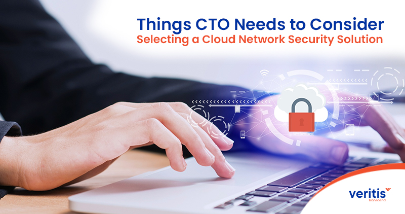 Things CTO Needs to Consider Selecting a Cloud Network Security Solution