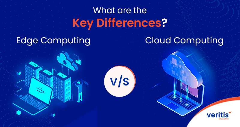 Edge Computing Vs Cloud Computing: What are the Key Differences?