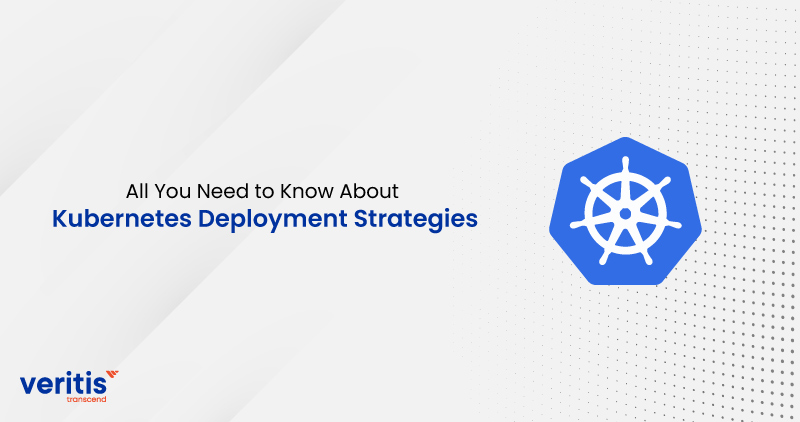 All You Need to Know About Kubernetes Deployment Strategies
