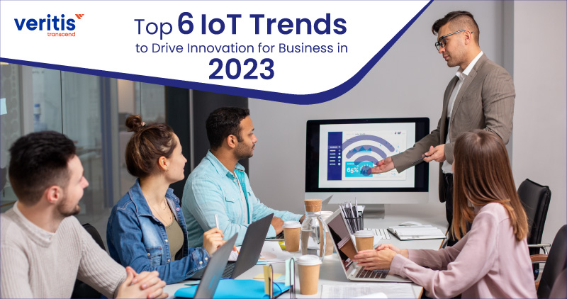 Top 6 IoT Trends to Drive Innovation for Business in 2023