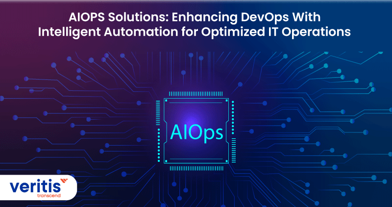 AIOPS Solutions: Enhancing DevOps with Intelligent Automation for Optimized IT Operations