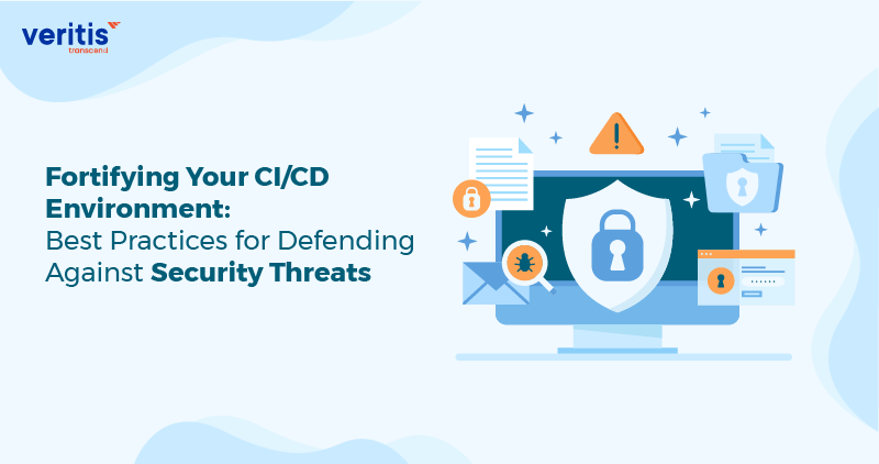 Fortifying Your CI/CD Environment: Best Practices for Defending Against Security Threats