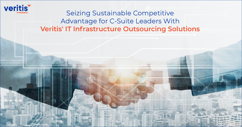Seizing Sustainable Competitive Advantage for C-Suite Leaders with Veritis' IT Infrastructure Outsourcing Solutions