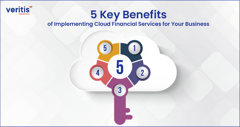 5 Key Benefits of Implementing Cloud Financial Services for Your Business