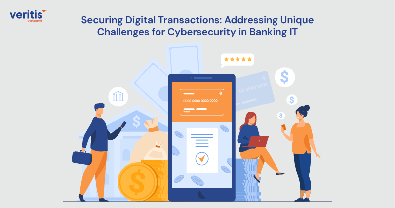 Securing Digital Transactions: Addressing Unique Challenges for Cybersecurity in Banking IT