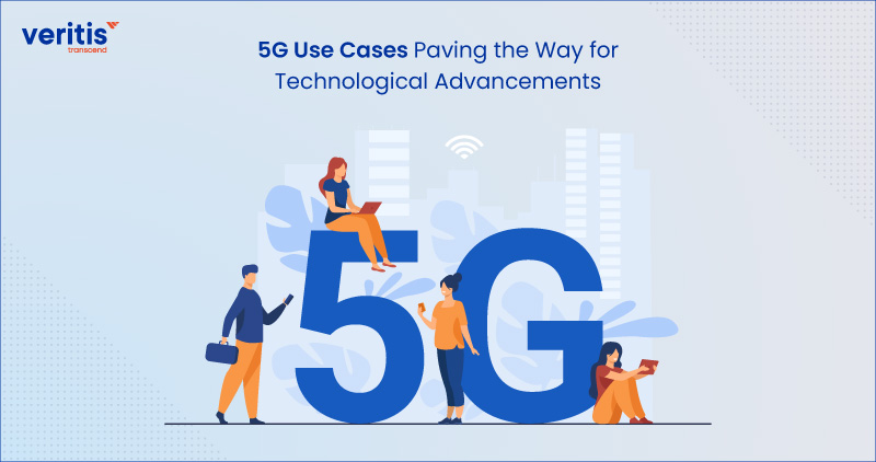 5G Use Cases Paving the Way for Technological Advancements