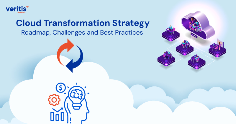 Cloud Transformation Strategy: Roadmap, Challenges and Best Practices Cloud Transformation Strategy: Roadmap, Challenges and Best Practices