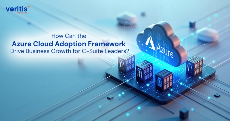 How Can the Azure Cloud Adoption Framework Drive Business Growth for C-Suite Leaders?