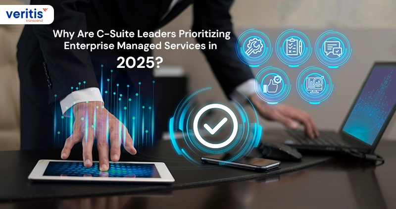 Why Are C-Suite Leaders Prioritizing Enterprise Managed Services in 2025?