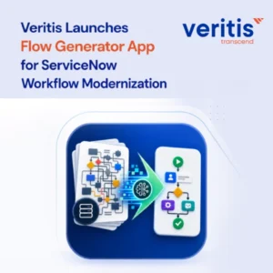 Veritis Launches Flow Generator App for ServiceNow Workflow Modernization - Thumb
