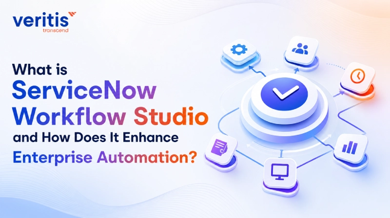What is ServiceNow Workflow Studio and How Does It Enhance Enterprise Automation